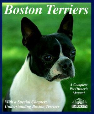Boston Terriers: Everything about Purchase, Care, Nutrition, Breeding, Behavior, and Training image number 0