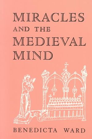 Miracles and the Medieval Mind: Theory, Record, and Event, 1000-1215 image number 0