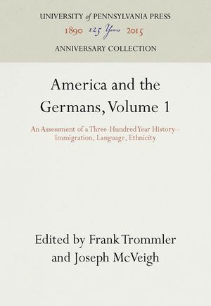 America and the Germans, Volume 1: An Assessment of a Three-Hundred Year History--Immigration, Language, Ethnicity image number 0