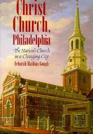 Christ Church, Philadelphia: The Nation's Church in a Changing City image number 0