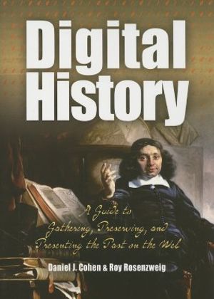 Digital History: A Guide to Gathering, Preserving, and Presenting the Past on the Web image number 0