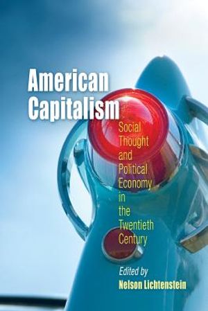 American Capitalism: Social Thought and Political Economy in the Twentieth Century image number 0