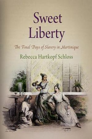 Sweet Liberty: The Final Days of Slavery in Martinique image number 0