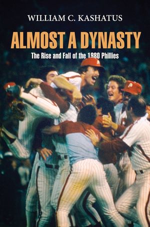 Almost a Dynasty: The Rise and Fall of the 1980 Phillies image number 0