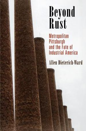 Beyond Rust: Metropolitan Pittsburgh and the Fate of Industrial America image number 0