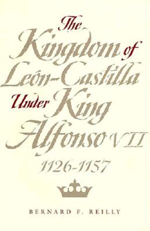 The Kingdom of Leon-Castilla Under King Alfonso VII, 1126-1157 image number 0