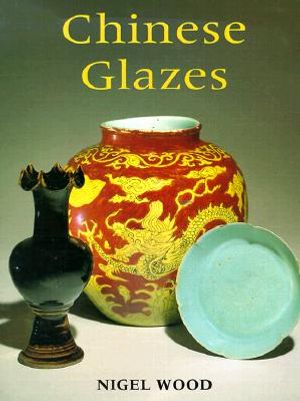 Chinese Glazes: Their Origins, Chemistry, and Recreation image number 0