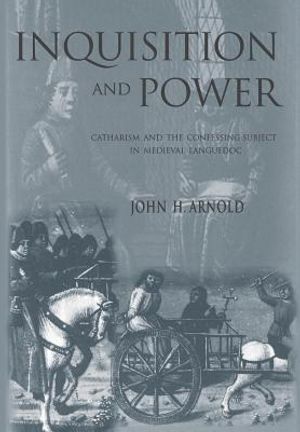 Inquisition and Power: Catharism and the Confessing Subject in Medieval Languedoc image number 0