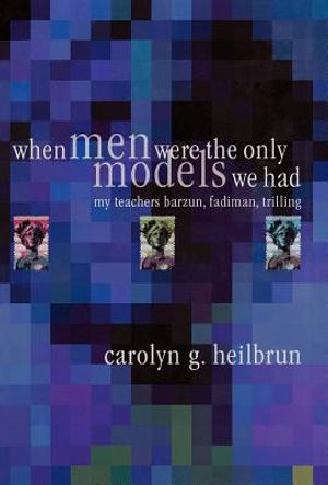 When Men Were the Only Models We Had: My Teachers Fadiman, Barzun, Trilling image number 0