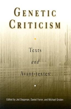 Genetic Criticism: Texts and Avant-Textes image number 0
