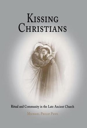 Kissing Christians: Ritual and Community in the Late Ancient Church image number 0