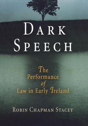 Dark Speech: The Performance of Law in Early Ireland image number 0