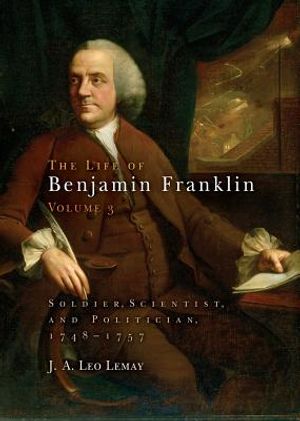 The Life of Benjamin Franklin, Volume 3: Soldier, Scientist, and Politician, 1748-1757 image number 0