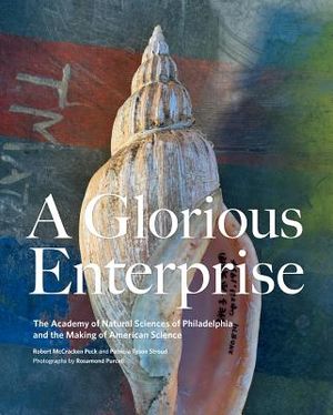 A Glorious Enterprise: The Academy of Natural Sciences of Philadelphia and the Making of American Science image number 0