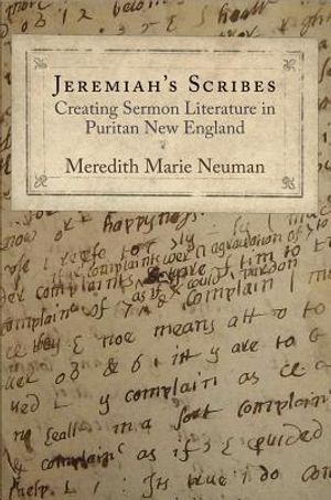 Jeremiah's Scribes: Creating Sermon Literature in Puritan New England image number 0