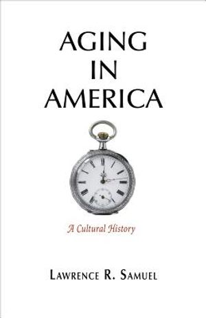 Aging in America: A Cultural History image number 0