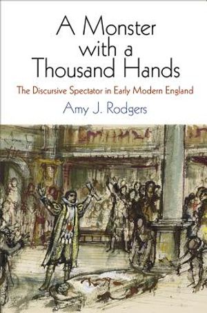 A Monster with a Thousand Hands: The Discursive Spectator in Early Modern England image number 0