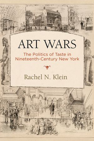 Art Wars: The Politics of Taste in Nineteenth-Century New York image number 0