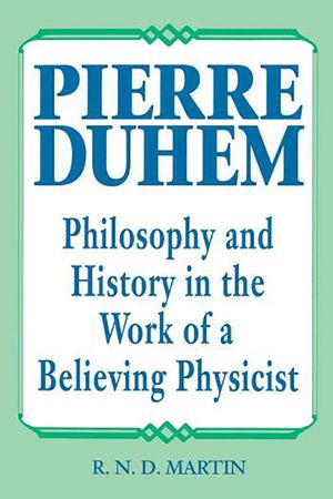 Pierre Duhem: Philosophy and History in the Work of a Believing Physicist image number 0