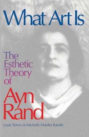 What Art Is: The Esthetic Theory of Ayn Rand image number 0