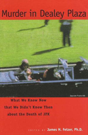 Murder in Dealey Plaza: What We Know That We Didn't Know Then about the Death of JFK image number 0