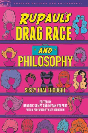 Rupaul's Drag Race and Philosophy: Sissy That Thought image number 0