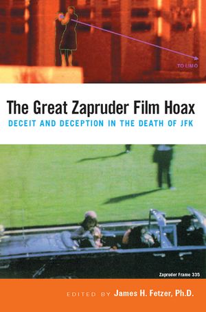 The Great Zapruder Film Hoax: Deceit and Deception in the Death of JFK image number 0