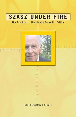 Szasz Under Fire: A Psychiatric Abolitionist Faces His Critics image number 0