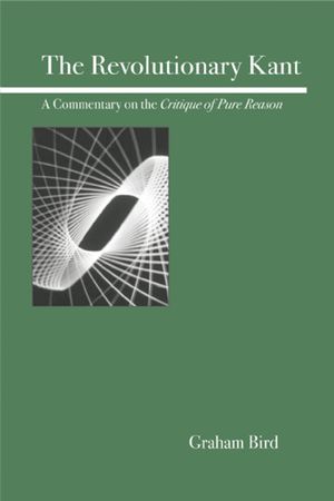 The Revolutionary Kant: A Commentary on the Critique of Pure Reason image number 0