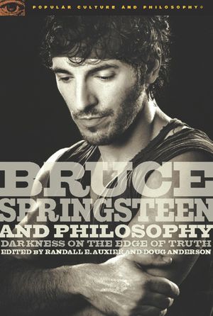 Bruce Springsteen and Philosophy: Darkness on the Edge of Truth image number 0