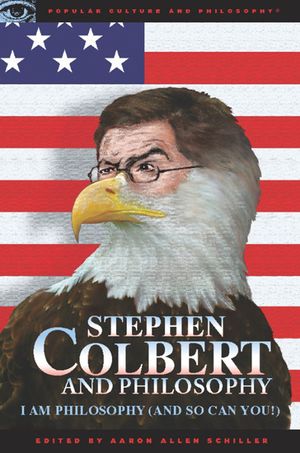 Stephen Colbert and Philosophy: I Am Philosophy (and So Can You!) image number 0