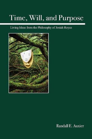 Time, Will, and Purpose: Living Ideas from the Philosophy of Josiah Royce image number 0