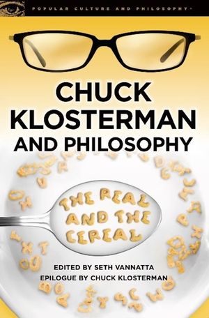 Chuck Klosterman and Philosophy: The Real and the Cereal image number 0