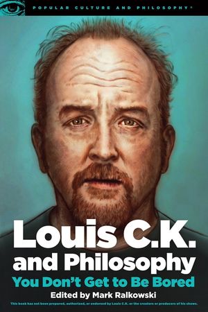 Louis C.K. and Philosophy: You Don't Get to Be Bored image number 0