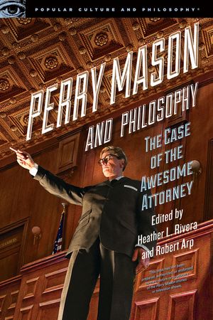 Perry Mason and Philosophy: The Case of the Awesome Attorney image number 0