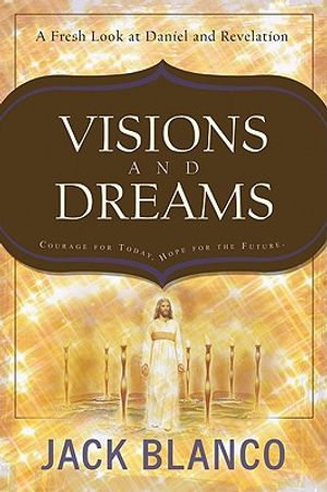 Visions and Dreams: Courage for Today, Hope for the Future: A Fresh Look at Daniel and Revelation image number 0