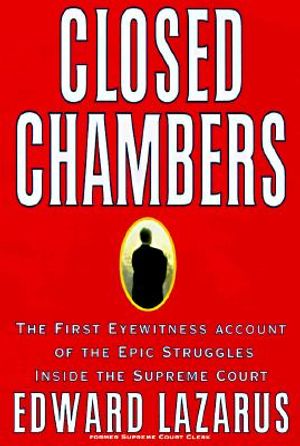 Closed Chambers: The First Eyewitness Account of the Epic Struggles Inside the Supreme Court image number 0