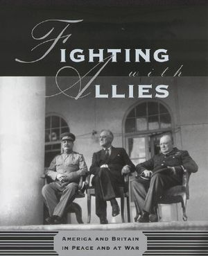 Fighting with Allies:: America and Britain in Peace and War image number 0