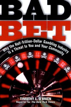 Bad Bet: The Inside Story of the Glamour, Glitz, and Danger of America's Gambling Industry image number 0