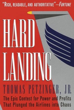 Hard Landing: The Epic Contest for Power and Profits That Plunged the Airlines Into Chaos image number 0