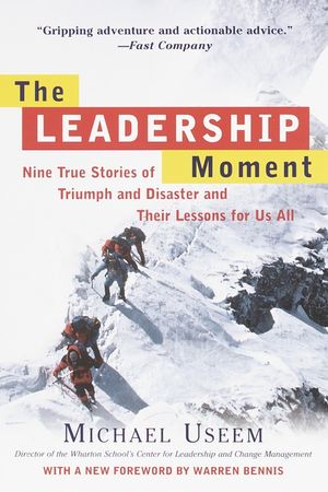The Leadership Moment: Nine True Stories of Triumph and Disaster and Their Lessons for Us All image number 0