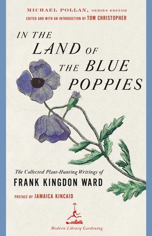 In the Land of the Blue Poppies: The Collected Plant-Hunting Writings of Frank Kingdon Ward image number 0