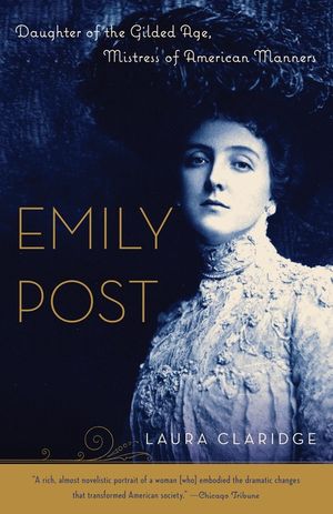 Emily Post: Daughter of the Gilded Age, Mistress of American Manners image number 0