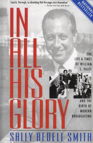 In All His Glory: The Life and Times of William S. Paley and the Birth of Modern Broadcasting image number 0
