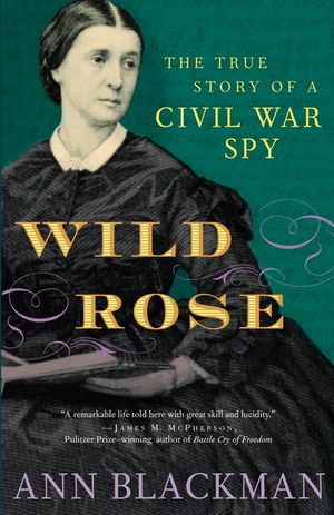 Wild Rose: Rose O'Neale Greenhow, Civil War Spy image number 0