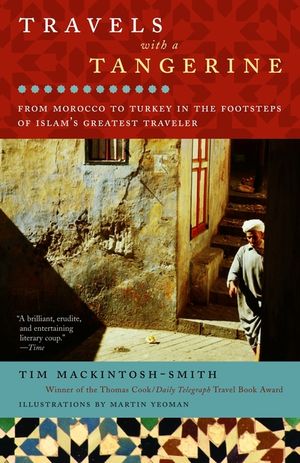Travels with a Tangerine: From Morocco to Turkey in the Footsteps of Islam's Greatest Traveler image number 0
