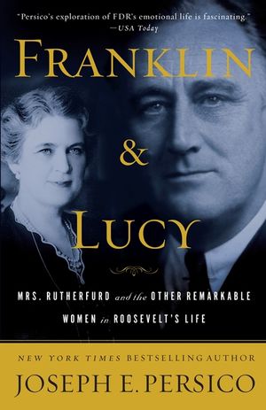 Franklin and Lucy: Mrs. Rutherfurd and the Other Remarkable Women in Roosevelt's Life image number 0