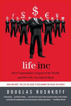 Life Inc: How Corporatism Conquered the World, and How We Can Take It Back image number 0