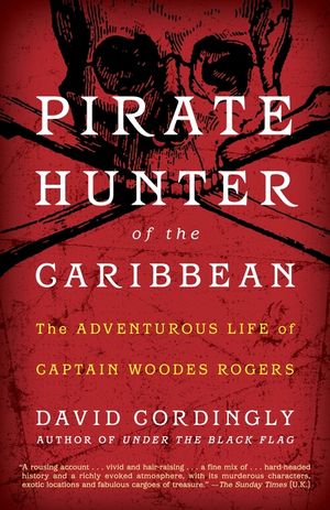 Pirate Hunter of the Caribbean: The Adventurous Life of Captain Woodes Rogers image number 0