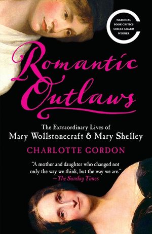 Romantic Outlaws: The Extraordinary Lives of Mary Wollstonecraft & Mary Shelley image number 0